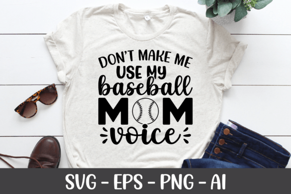 Don t Make Me Use My Baseball Mom SVG for Crafts and Graphics