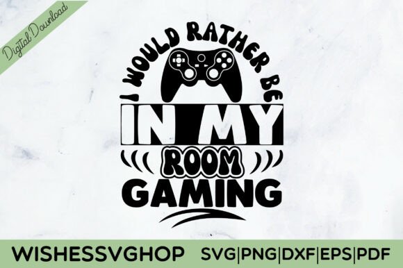 I Would Rather Be in My Room Gaming SVG: Graphics and Crafts Review