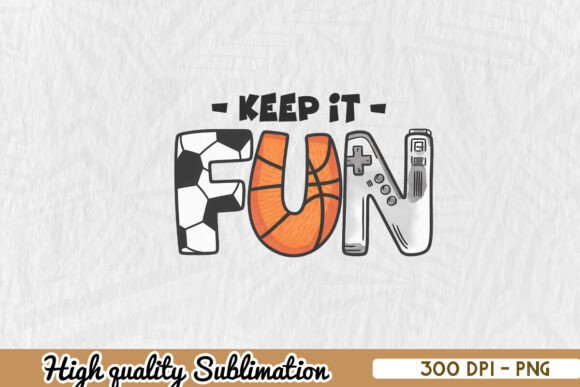 Keep It Fun Retro Gaming Sublimation PNG for Graphics & Crafts