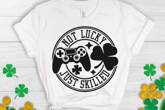 Not Lucky Just Skilled St Patricks Day Graphics for Crafts